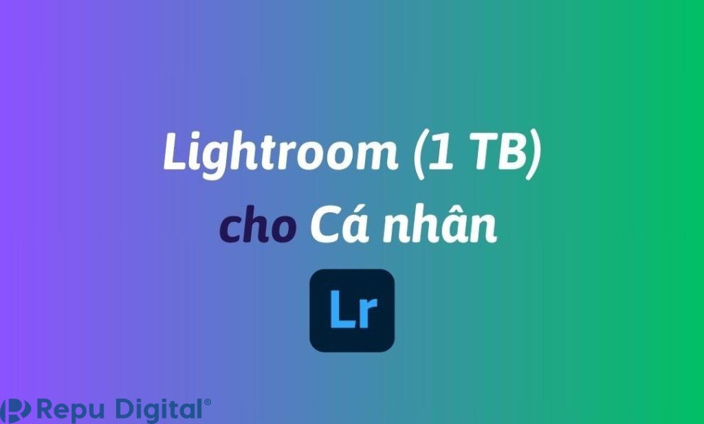 Mua Lightroom (1 TB) cho cá nhân bản quyền chính hãng