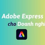 Mua Adobe Express cho doanh nghiệp bản quyền chính hãng