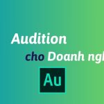 Mua Audition cho doanh nghiệp bản quyền chính hãng