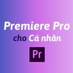 Mua Adobe Premiere Pro bản quyền cho cá nhân chính hãng