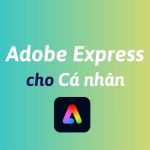 Mua Adobe Express cho cá nhân bản quyền chính hãng